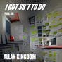 Allan Kingdom - I GOT SHIT TO DO